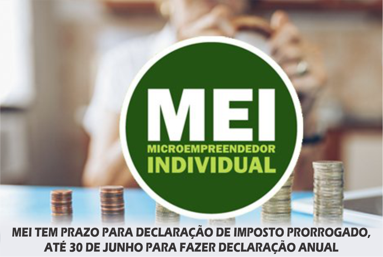 MEI tem prazo para declaração de imposto prorrogado, até 30 de junho para fazer declaração anual